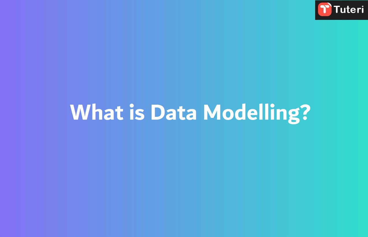 what-is-data-modelling-types-of-data-modelling